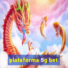 plataforma 5g bet